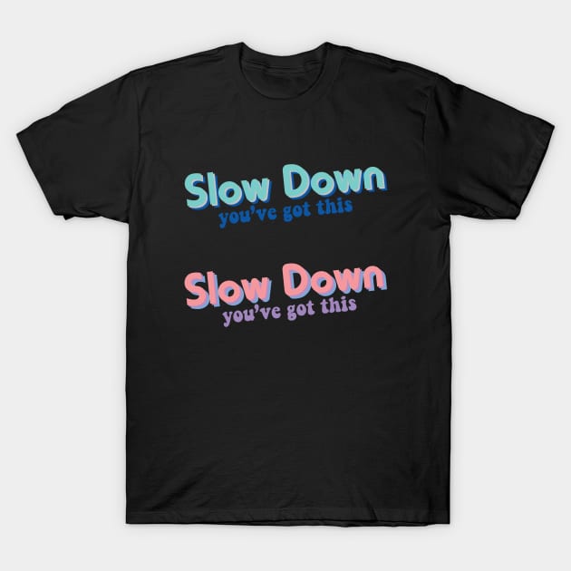 Slow Down T-Shirt by AdventureFinder